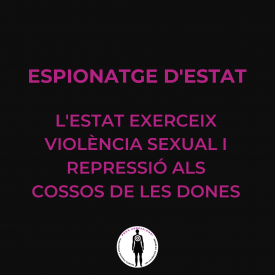 L'Estat exerceix violència sexual i repressió als cossos de les dones